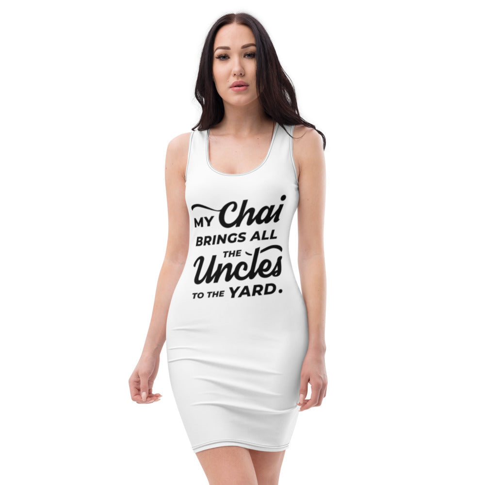 My Chai Brings All the Uncles to the Yard - Sublimation Cut & Sew Dress