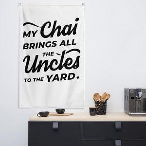 My Chai Brings All the Uncles to the Yard - Flag