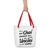 Load image into Gallery viewer, My Chai Brings All the Uncles to the Yard - Beach Bag