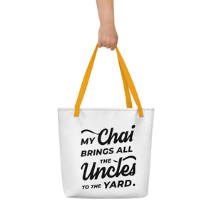 My Chai Brings All the Uncles to the Yard - Beach Bag