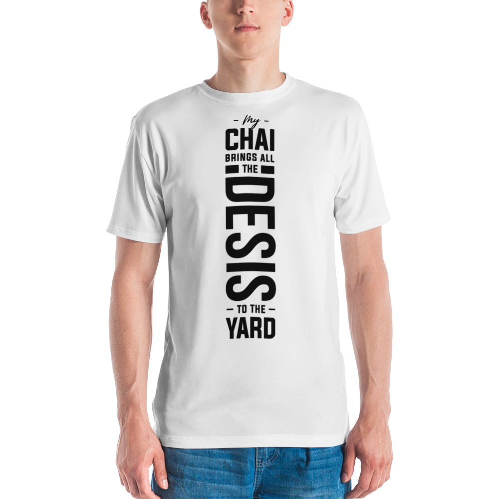 My Chai Brings all the Desis to the Yard - Men's T-shirt