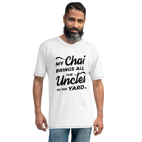 My Chai Brings All the Uncles to the Yard - Men's T-shirt