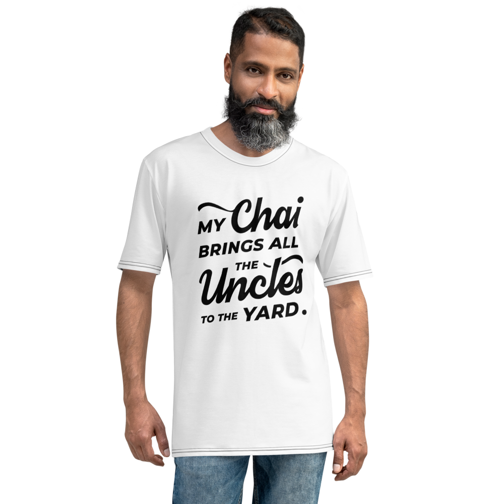 My Chai Brings All the Uncles to the Yard - Men's T-shirt