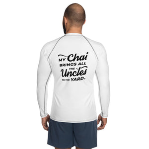 My Chai Brings All the Uncles to the Yard - Men's Rash Guard