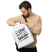 Load image into Gallery viewer, My Chai Brings All the Uncles to the Yard - Minimalist Backpack