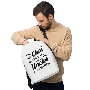 My Chai Brings All the Uncles to the Yard - Minimalist Backpack