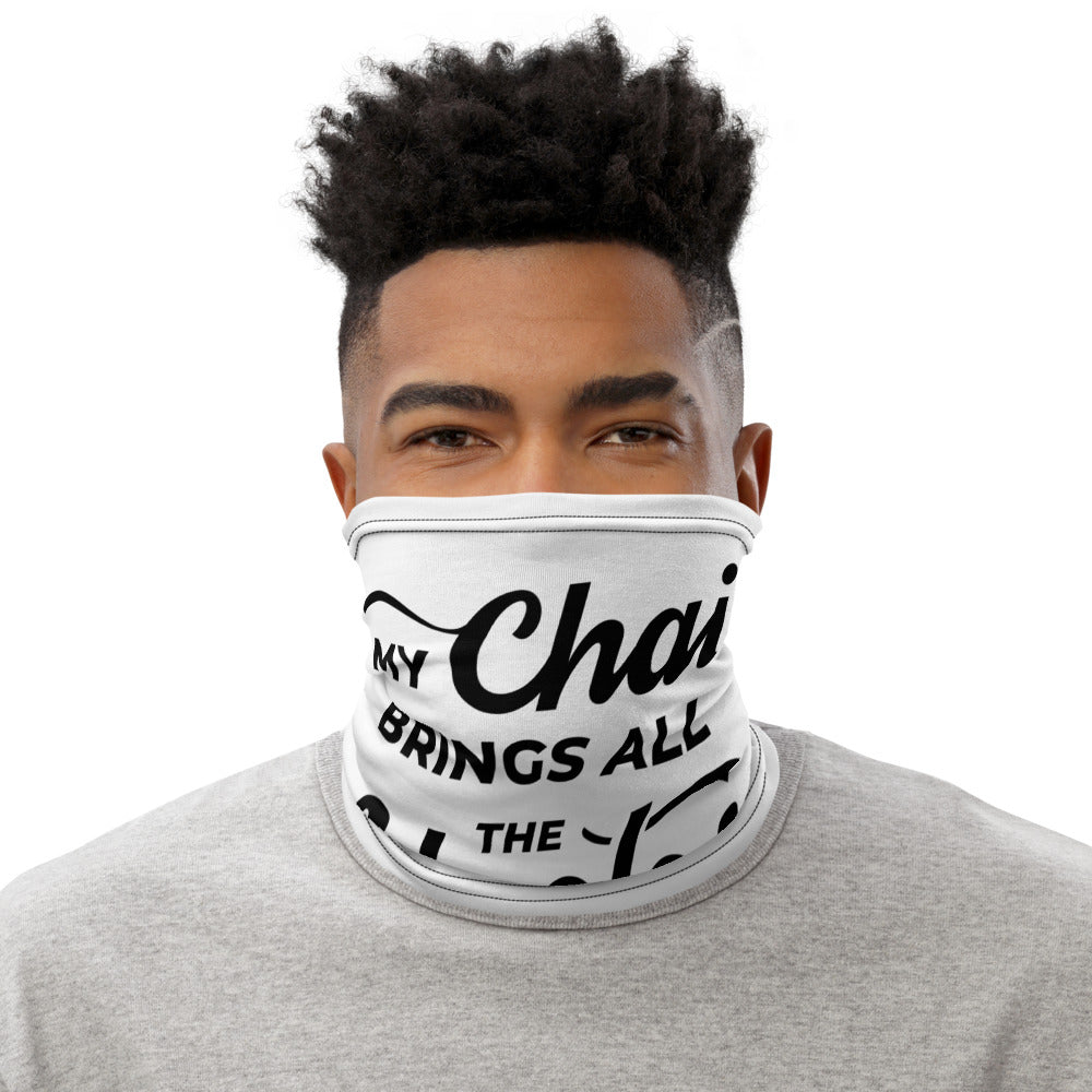 My Chai Brings All the Uncles to the Yard - Neck Gaiter