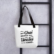 Load image into Gallery viewer, My Chai Brings All the Uncles to the Yard - Tote bag