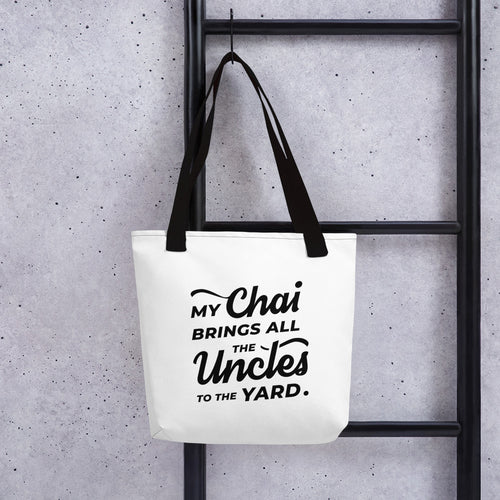 My Chai Brings All the Uncles to the Yard - Tote bag