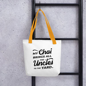 My Chai Brings All the Uncles to the Yard - Tote bag