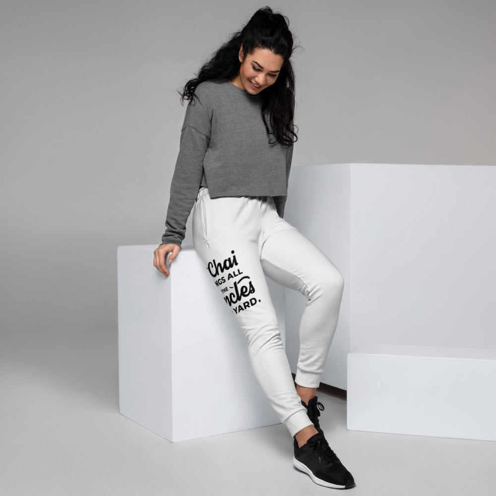 My Chai Brings All the Uncles to the Yard - Women's Joggers