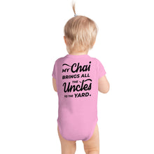 Load image into Gallery viewer, My Chai Brings All the Uncles to the Yard - Infant Bodysuit