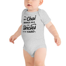 Load image into Gallery viewer, My Chai Brings All the Uncles to the Yard - Baby short sleeve one piece