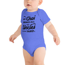 Load image into Gallery viewer, My Chai Brings All the Uncles to the Yard - Baby short sleeve one piece