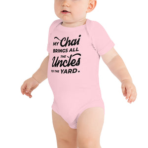 My Chai Brings All the Uncles to the Yard - Baby short sleeve one piece