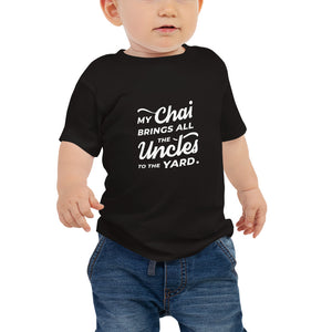 My Chai Brings All the Uncles to the Yard - Baby Jersey Short Sleeve Tee