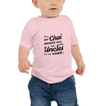 Load image into Gallery viewer, My Chai Brings All the Uncles to the Yard - Baby Jersey Short Sleeve Tee