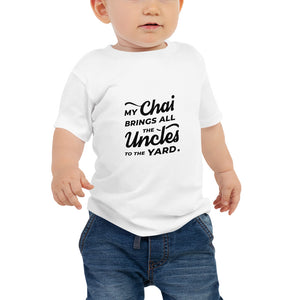 My Chai Brings All the Uncles to the Yard - Baby Jersey Short Sleeve Tee