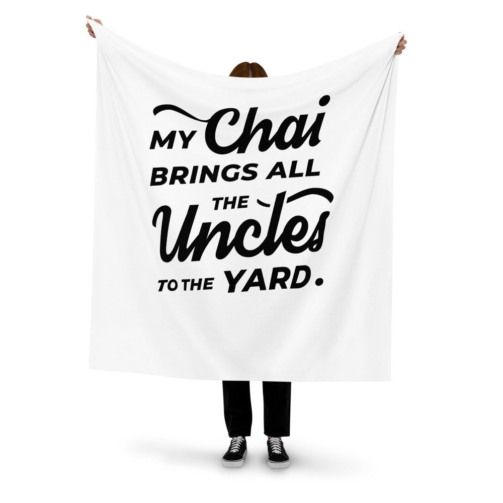 My Chai Brings All the Uncles to the Yard - Recycled polyester fabric