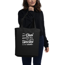 Load image into Gallery viewer, My Chai Brings All the Uncles to the Yard - Eco Tote Bag