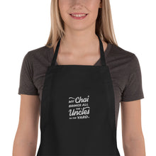 Load image into Gallery viewer, My Chai Brings All the Uncles to the Yard - Embroidered Apron