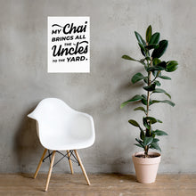 Load image into Gallery viewer, My Chai Brings All the Uncles to the Yard - Poster