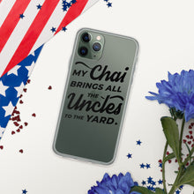 Load image into Gallery viewer, My Chai Brings All the Uncles to the Yard - iPhone Case