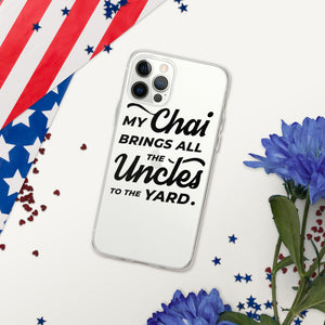 My Chai Brings All the Uncles to the Yard - iPhone Case