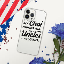 Load image into Gallery viewer, My Chai Brings All the Uncles to the Yard - iPhone Case