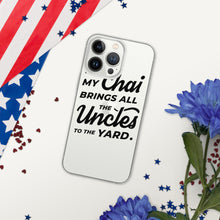 Load image into Gallery viewer, My Chai Brings All the Uncles to the Yard - iPhone Case