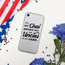 Load image into Gallery viewer, My Chai Brings All the Uncles to the Yard - iPhone Case