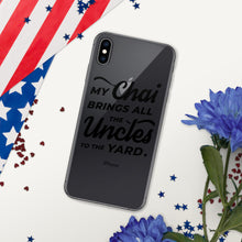 Load image into Gallery viewer, My Chai Brings All the Uncles to the Yard - iPhone Case