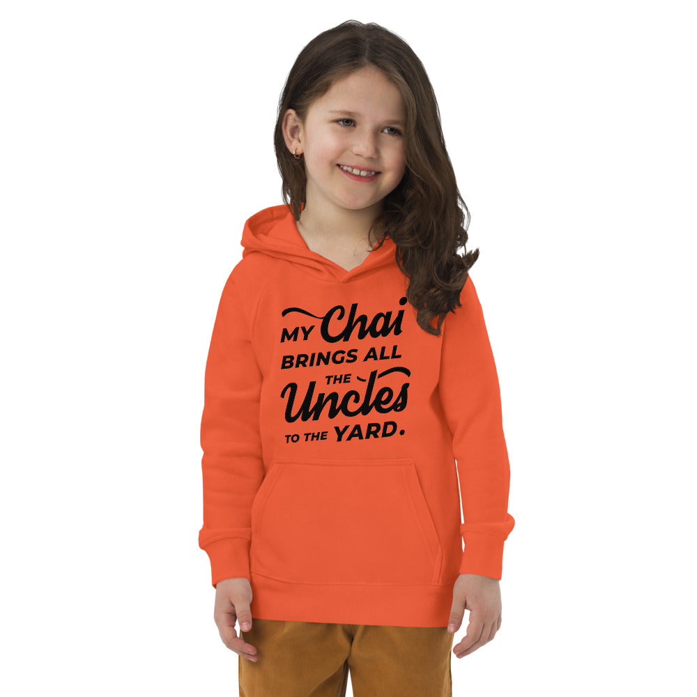 My Chai Brings All the Uncles to the Yard - Kids eco hoodie