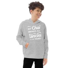 Load image into Gallery viewer, My Chai Brings All the Uncles to the Yard - Kids fleece hoodie