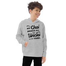 Load image into Gallery viewer, My Chai Brings All the Uncles to the Yard - Kids fleece hoodie