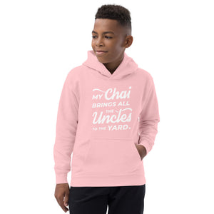 My Chai Brings All the Uncles to the Yard - Kids Hoodie