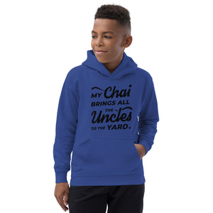 My Chai Brings All the Uncles to the Yard - Kids Hoodie