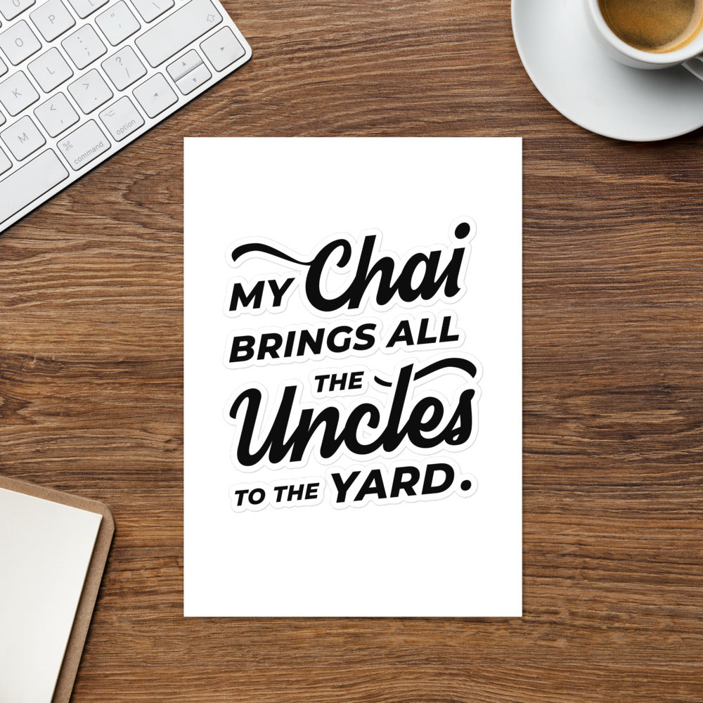 My Chai Brings All the Uncles to the Yard - Sticker sheet
