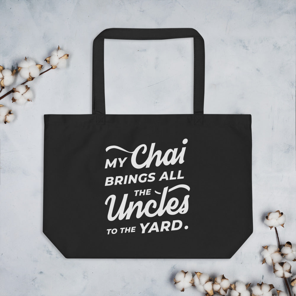 My Chai Brings All the Uncles to the Yard - Large organic tote bag