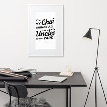 Load image into Gallery viewer, My Chai Brings All the Uncles to the Yard - Matte Paper Framed Poster With Mat