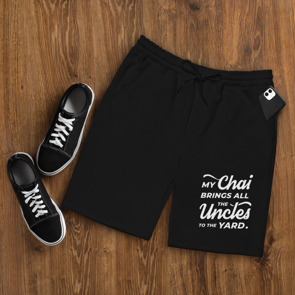 My Chai Brings All the Uncles to the Yard - Men's fleece shorts