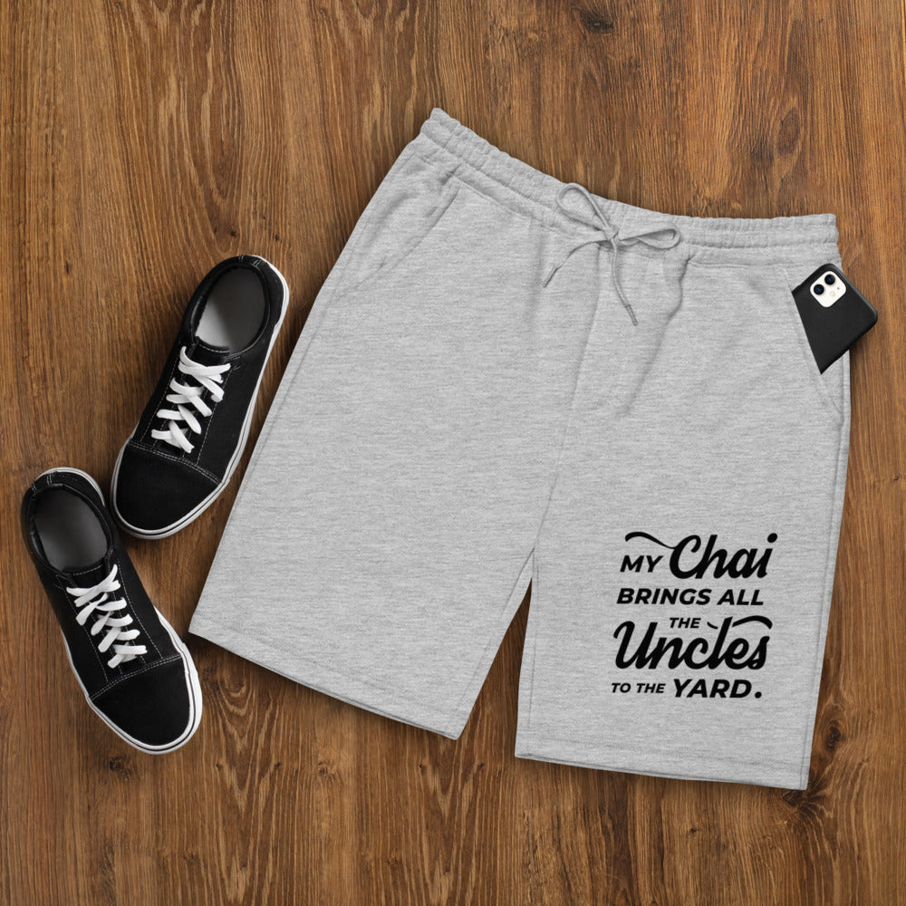 My Chai Brings All the Uncles to the Yard - Men's fleece shorts