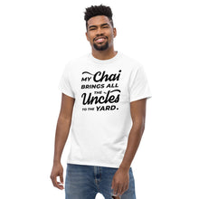 Load image into Gallery viewer, My Chai Brings All the Uncles to the Yard - Men&#39;s heavyweight tee