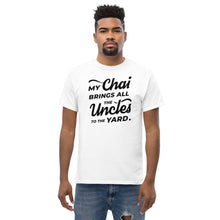 Load image into Gallery viewer, My Chai Brings All the Uncles to the Yard - Men&#39;s heavyweight tee