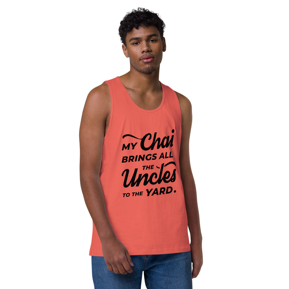 My Chai Brings All the Uncles to the Yard - Men’s premium tank top