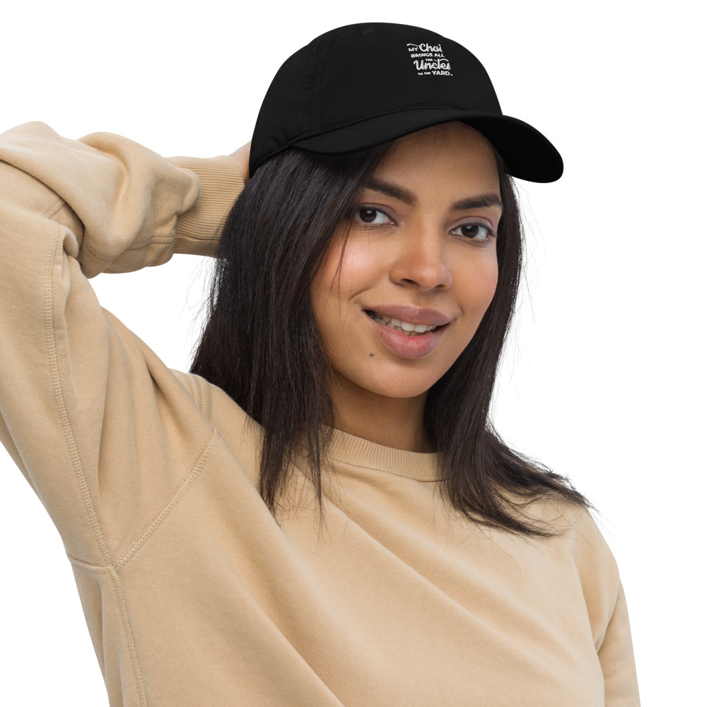 My Chai Brings All the Uncles to the Yard - Organic dad hat