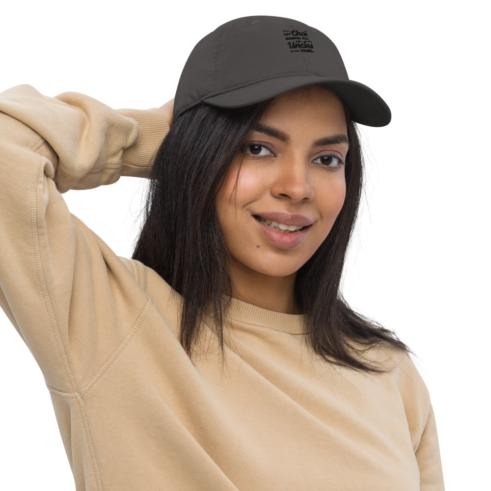 My Chai Brings All the Uncles to the Yard - Organic dad hat