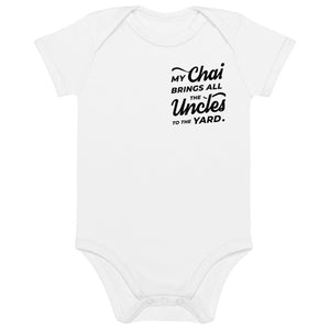 My Chai Brings All the Uncles to the Yard - Organic cotton baby bodysuit