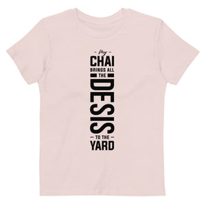 My Chai Brings all the Desis to the Yard - Organic cotton kids t-shirt