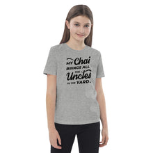 Load image into Gallery viewer, My Chai Brings All the Uncles to the Yard - Organic cotton kids t-shirt